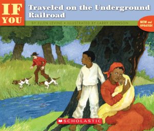 . . . If You Traveled on the Underground Railroad Levine, Ellen and Larry Johnson