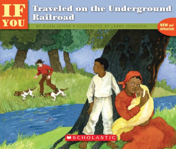 . . . If You Traveled on the Underground Railroad Levine, Ellen and Larry Johnson