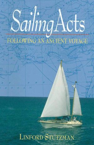 Sailing Acts: Following An Ancient Voyage [Paperback] Stutzman, Linford
