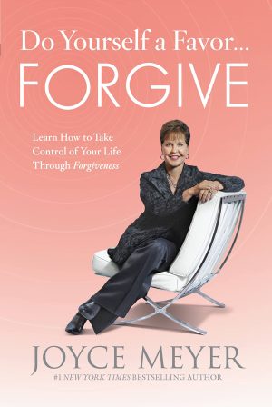 Do Yourself a Favor...Forgive: Learn How to Take Control of Your Life Through Forgiveness [Hardcover] Meyer, Joyce