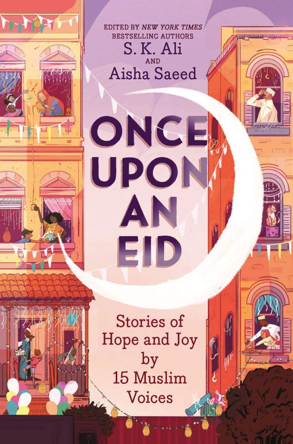 Once Upon an Eid: Stories of Hope and Joy by 15 Muslim Voices [Hardcover] Ali, S. K.; Saeed, Aisha and Alfageeh, Sara