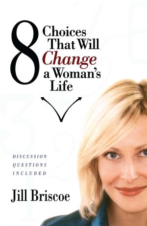 8 Choices That Will Change a Woman's Life [Paperback] Briscoe, Jill