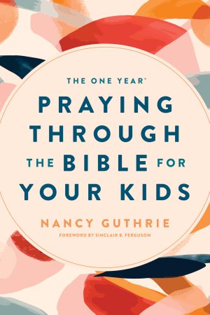 The One Year Praying through the Bible for Your Kids: A Daily Devotional for Parents with 365 Scripture Readings, Reflections, and Prayer Prompts [Paperback] Guthrie, Nancy and Ferguson, Sinclair B.