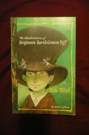 The Misadventures of Benjamin Bartholomew Piff: You Wish (Book 1) [Paperback] Lethcoe, Jason