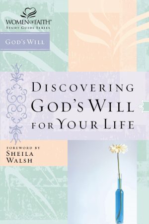Discovering God's Will for Your Life (Women of Faith Study Guide Series) Walsh, Sheila