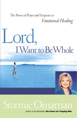 Lord, I Want To Be Whole: The Power Of Prayer And Scripture In Emotional Healing [Paperback] Omartian, Stormie