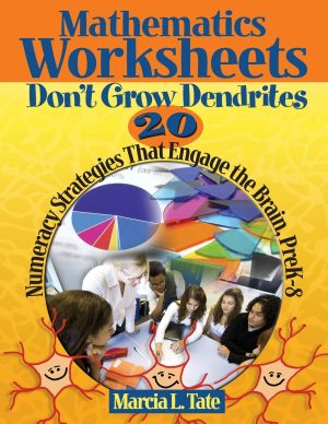 Mathematics Worksheets Don't Grow Dendrites: 20 Numeracy Strategies That Engage the Brain, PreK-8 [Paperback] Tate, Marcia L.