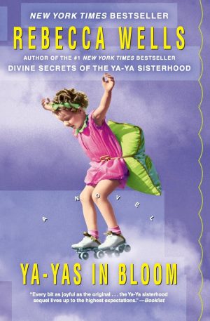 Ya-Yas in Bloom: A Novel (The Ya-Ya Series) [Paperback] Wells, Rebecca