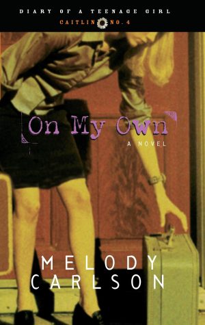 On My Own: Caitlin: Book 4 (Diary of a Teenage Girl) [Paperback] Carlson, Melody