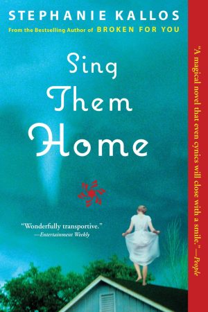 Sing Them Home: A Novel [Paperback] Kallos, Stephanie