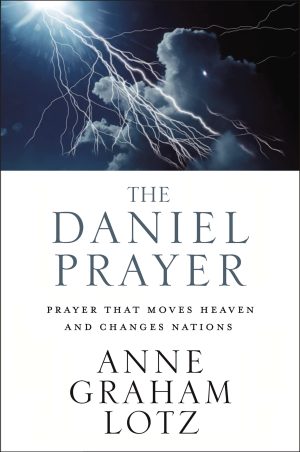 The Daniel Prayer: Prayer That Moves Heaven and Changes Nations [Paperback] Lotz, Anne Graham