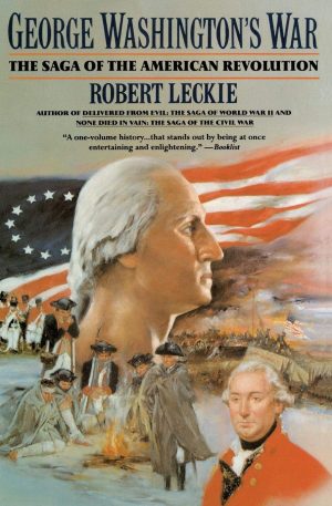 George Washington's War: The Saga of the American Revolution [Paperback] Leckie, Robert