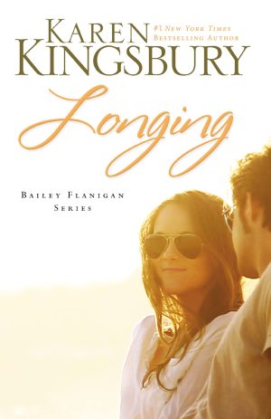Longing (Bailey Flanigan, Book 3) [Paperback] Kingsbury, Karen