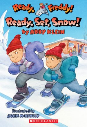 Ready, Set, Snow! (Ready, Freddy! #16) Abby Klein and John McKinley