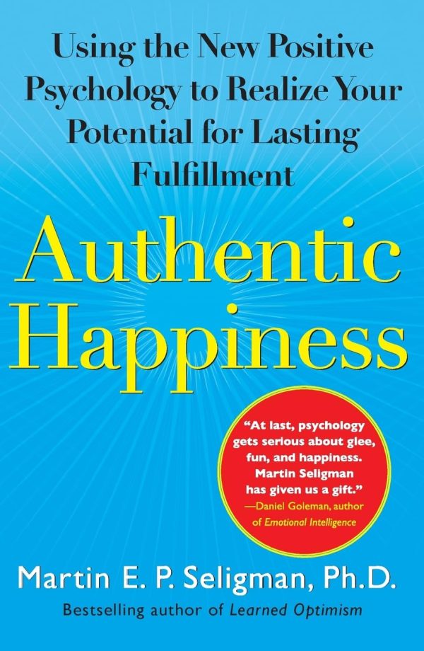 Authentic Happiness: Using the New Positive Psychology to Realize Your Potential for Lasting Fulfillment [Paperback] Seligman, Martin E. P.