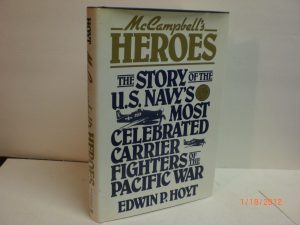 McCampbell's Heroes: The Story of the U.S. Navy's Most Celebrated Carrier Fighters of the Pacific War [Hardcover] Hoyt, Edwin Palmer