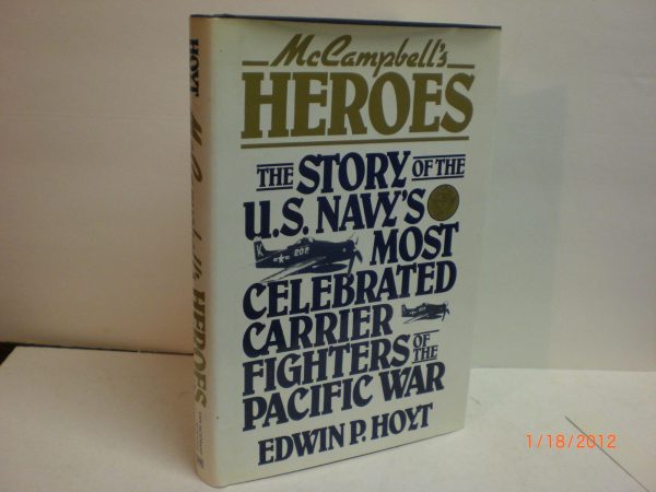 McCampbell's Heroes: The Story of the U.S. Navy's Most Celebrated Carrier Fighters of the Pacific War [Hardcover] Hoyt, Edwin Palmer
