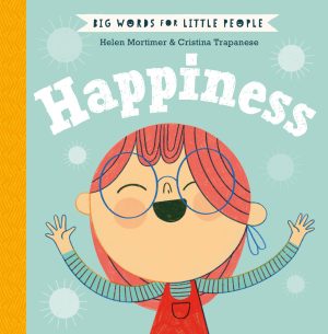 Happiness (Big Words for Little People) [Hardcover] Mortimer (Ch, Helen and Trapanese, Cristina