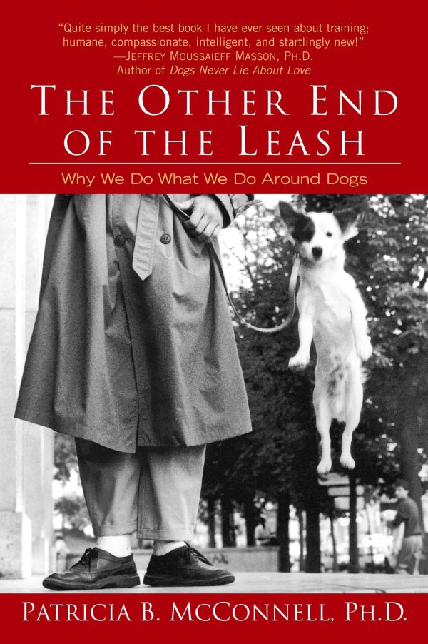 The Other End of the Leash: Why We Do What We Do Around Dogs [Paperback] Patricia B. McConnell