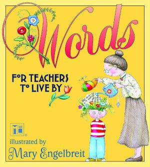 Words For Teachers To Live By Mary Engelbreit Engelbreit, Mary