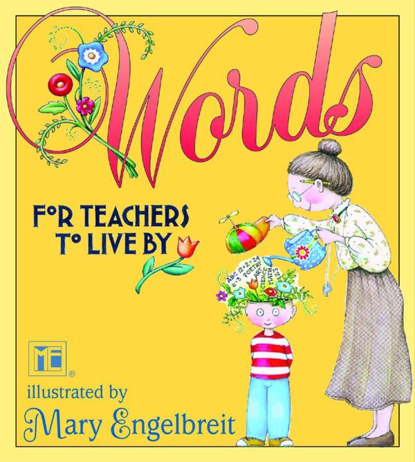 Words For Teachers To Live By Mary Engelbreit Engelbreit, Mary