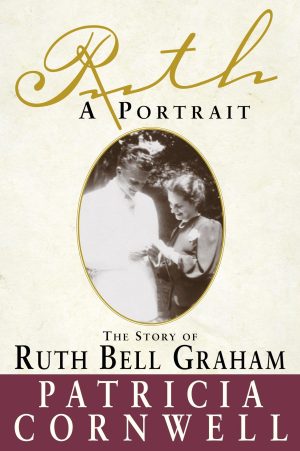 Ruth, A Portrait: The story of Ruth Bell Graham [Paperback] Cornwell, Patricia