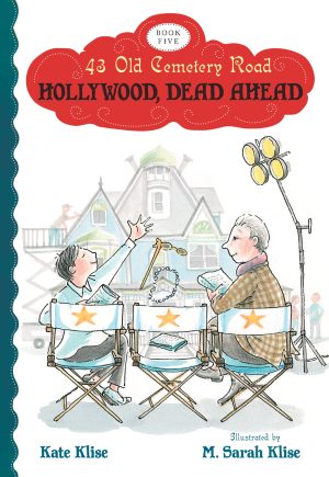 Hollywood, Dead Ahead (43 Old Cemetery Road) (43 Old Cemetery Road, 5) Klise, Kate and Klise, M. Sarah