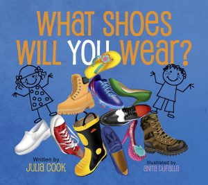 What Shoes Will You Wear?: A Picture Book About Finding the Career the Fits You [Paperback] Julia Cook and Anita DuFalla