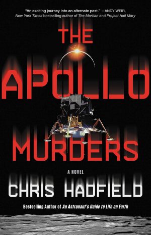 The Apollo Murders (The Apollo Murders Series, 1) Hadfield, Colonel Chris