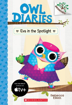Eva in the Spotlight: A Branches Book (Owl Diaries #13) [Paperback] Elliott, Rebecca