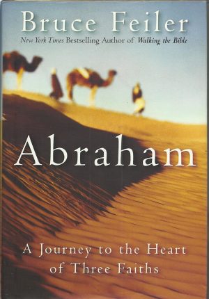Abraham: A Journey to the Heart of Three Faiths Feiler, Bruce