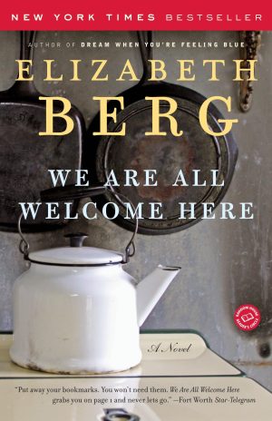 We Are All Welcome Here: A Novel [Paperback] Berg, Elizabeth