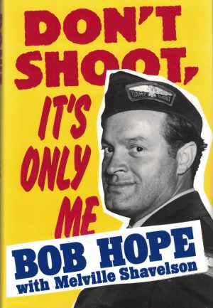 Don't Shoot, It's Only Me Bob Hope and Melville Shavelson
