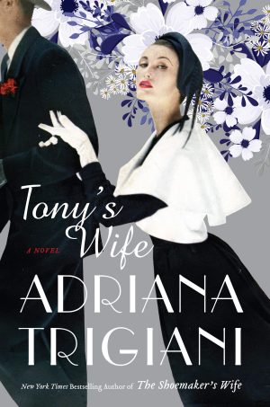 Tony's Wife: A Novel Trigiani, Adriana
