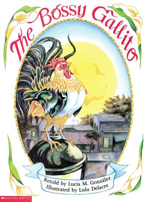 The Bossy Gallito / El gallo de bodas (Bilingual): A Traditional Cuban Folktale (Spanish and English Edition) [Paperback] González, Lucía M. and Delacre, Lulu