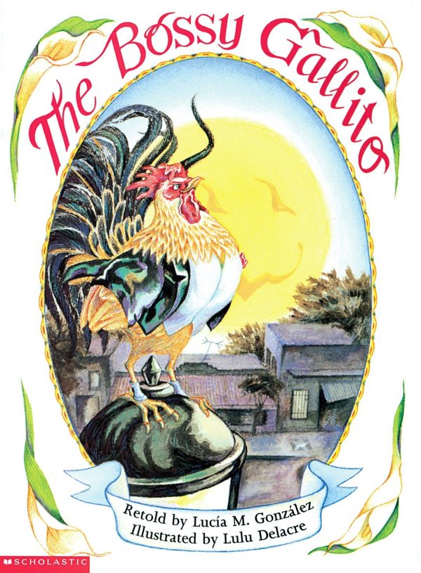 The Bossy Gallito / El gallo de bodas (Bilingual): A Traditional Cuban Folktale (Spanish and English Edition) [Paperback] González, Lucía M. and Delacre, Lulu