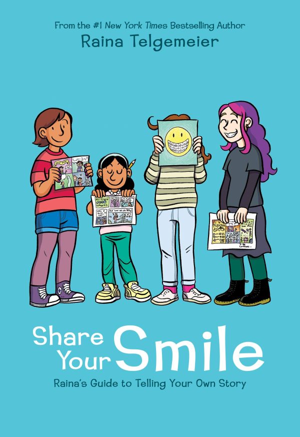 Share Your Smile: Raina's Guide to Telling Your Own Story [Hardcover] Telgemeier, Raina