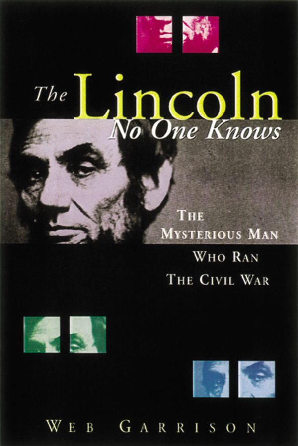 The Lincoln No One Knows: The Mysterious Man Who Ran the Civil War Garrison, Webb B.