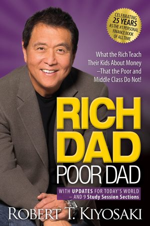 Rich Dad Poor Dad: What the Rich Teach Their Kids About Money That the Poor and Middle Class Do Not! [Mass Market Paperback] Kiyosaki, Robert T.