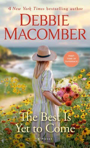 The Best Is Yet to Come: A Novel [Mass Market Paperback] Macomber, Debbie