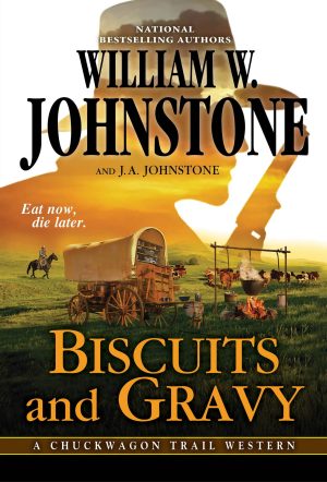 Biscuits and Gravy (A Chuckwagon Trail Western) [Mass Market Paperback] Johnstone, William W. and Johnstone, J.A.