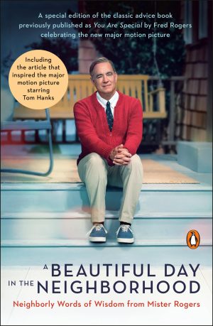 A Beautiful Day in the Neighborhood (Movie Tie-In): Neighborly Words of Wisdom from Mister Rogers [Paperback] Rogers, Fred and Junod, Tom