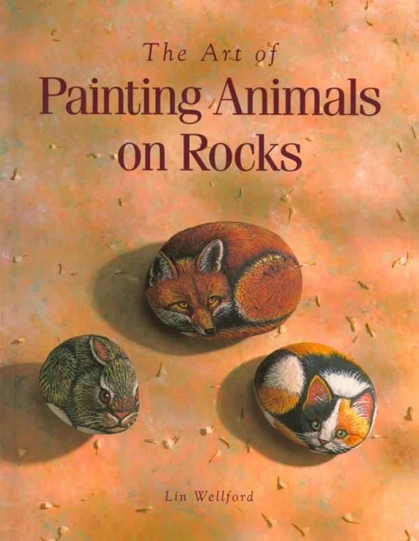 The Art of Painting Animals on Rocks Wellford, Lin
