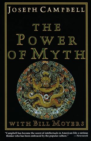 The Power of Myth Joseph Campbell; Bill Moyers and Betty Sue Flowers