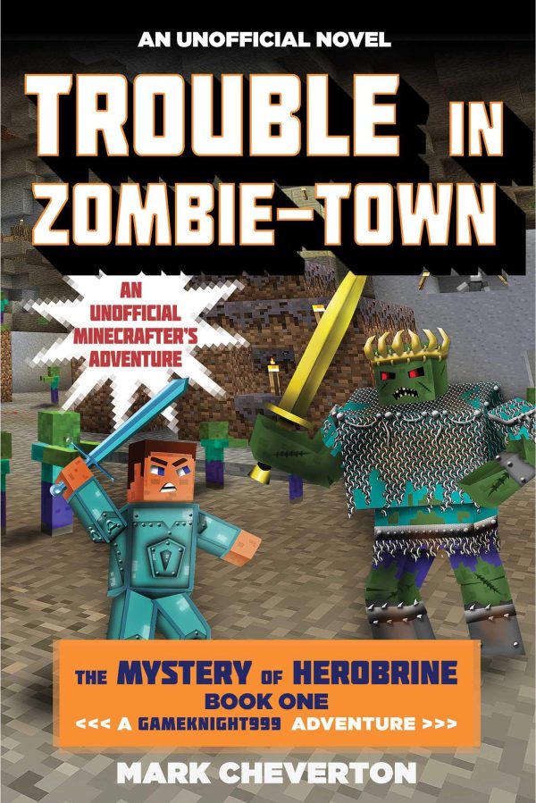Trouble in Zombie-town: The Mystery of Herobrine: Book One: A Gameknight999 Adventure: An Unofficial Minecrafter?s Adventure (Unofficial Minecrafters Mystery of Herobrine) [Paperback] Cheverton, Mark
