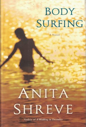 Body Surfing: A Novel Shreve, Anita