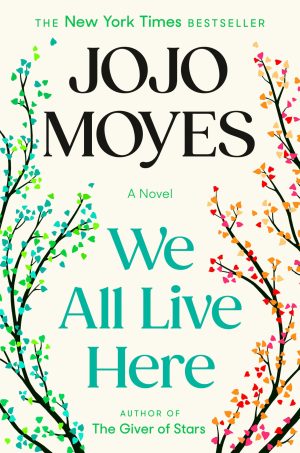 We All Live Here: A Novel [Hardcover] Moyes, Jojo