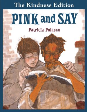 Pink and Say (The Kindness Editions) [Hardcover] Polacco, Patricia