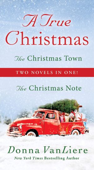 A True Christmas: Two Novels in One: The Christmas Note and The Christmas Town VanLiere, Donna