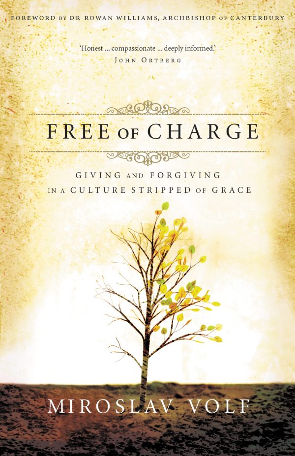Free of Charge: Giving and Forgiving in a Culture Stripped of Grace [Paperback] Volf, Miroslav